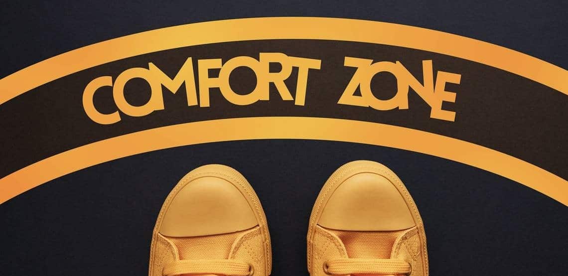 Sortez maintenant de votre zone de confort