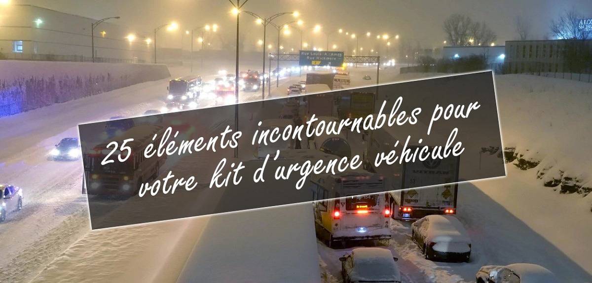 25 éléments INCONTOURNABLES pour un kit de véhicule durgence