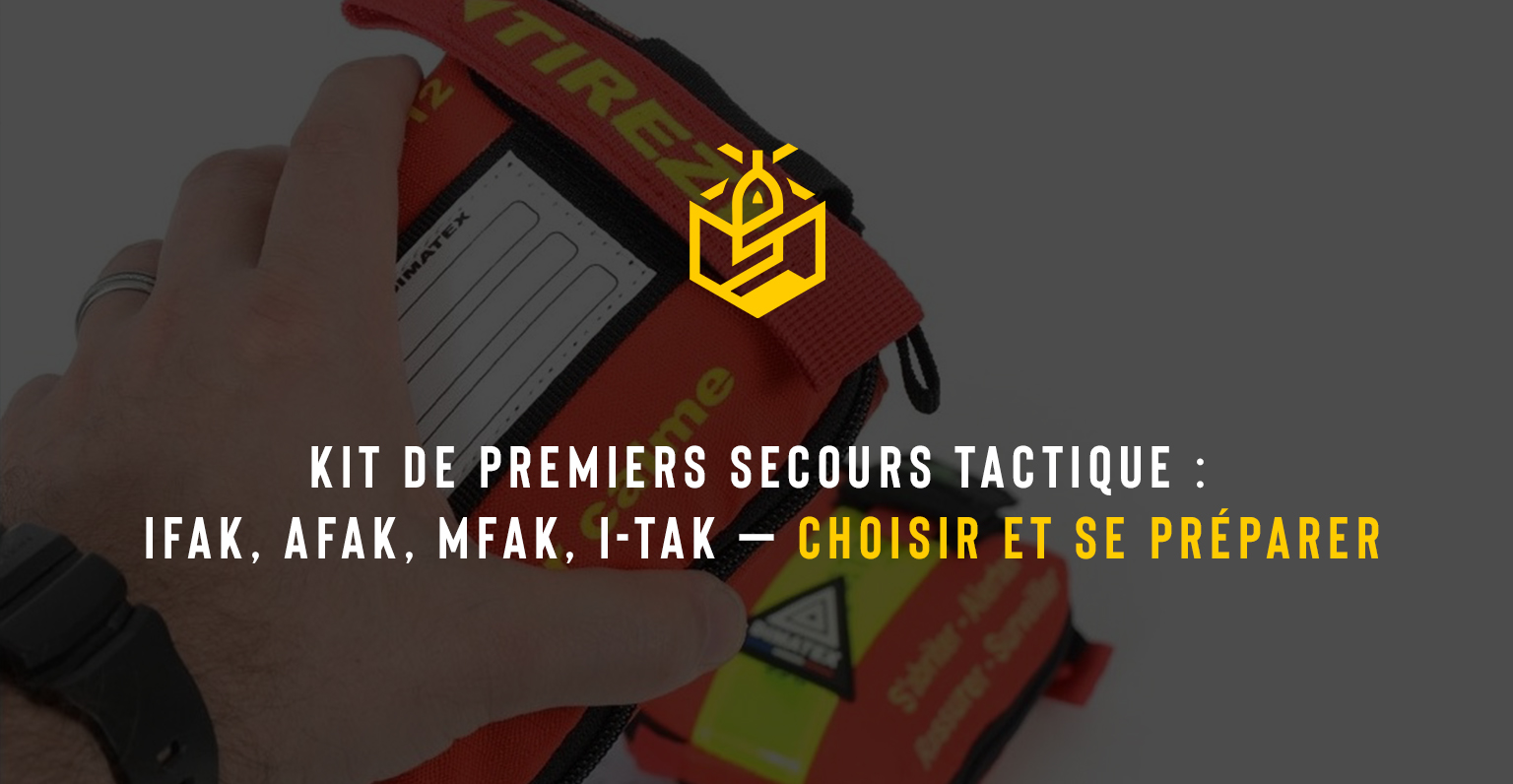 Kit de premiers secours tactique : IFAK, AFAK, MFAK, I-TAK — choisir et se préparer