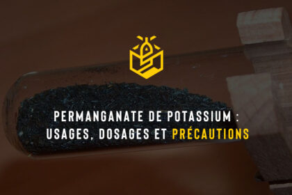 Permanganate de potassium : usages, dosages et précautions