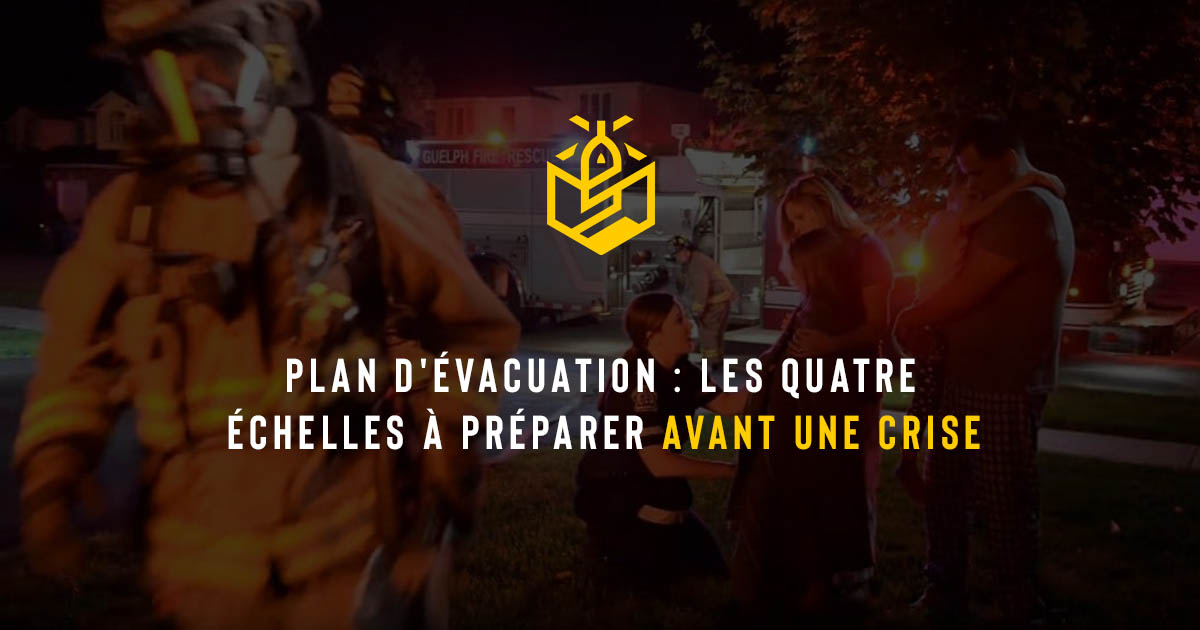 Plan d'évacuation : les quatre échelles à préparer avant une crise