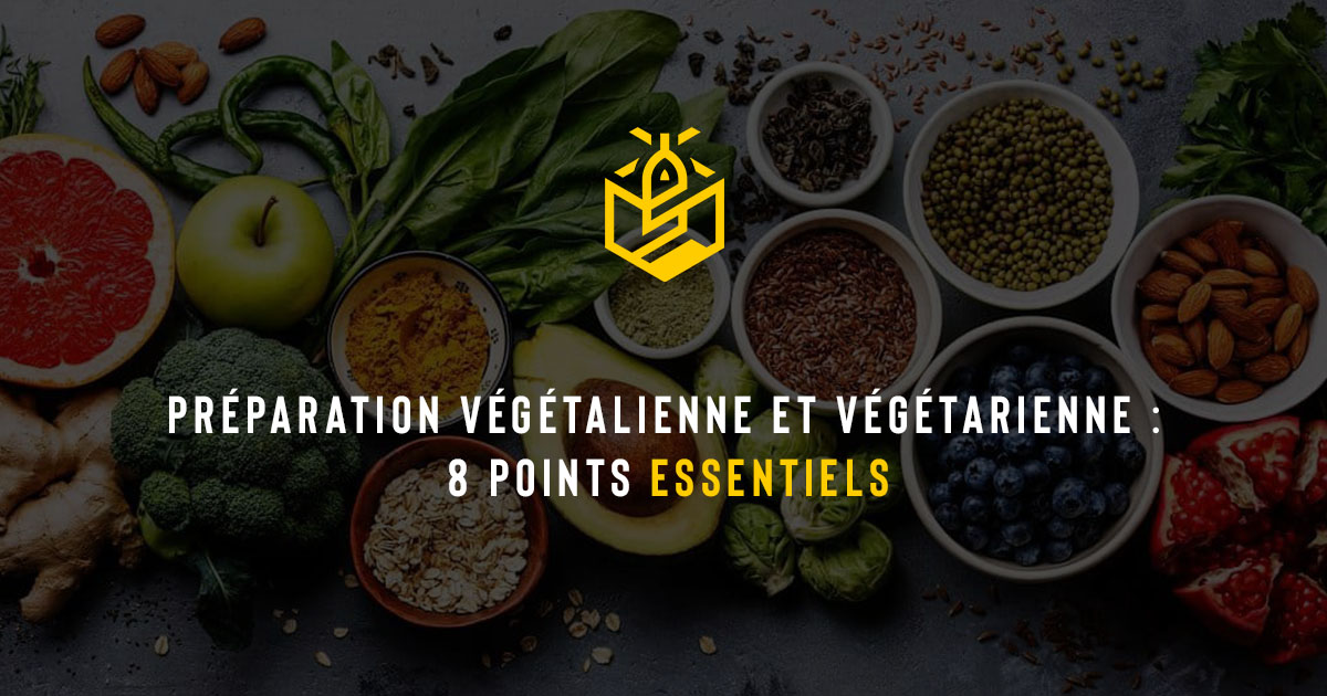 Préparation végétalienne et végétarienne : 8 points essentiels