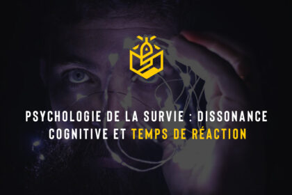 Psychologie de la survie : dissonance cognitive et temps de réaction
