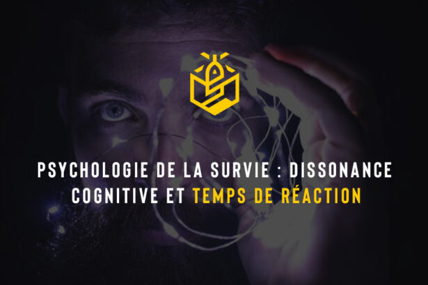 Psychologie de la survie : dissonance cognitive et temps de réaction
