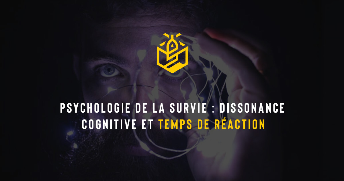 Psychologie de la survie : dissonance cognitive et temps de réaction