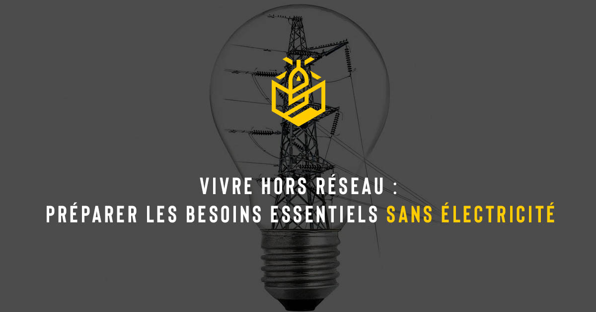Vivre hors réseau : préparer les besoins essentiels sans électricité