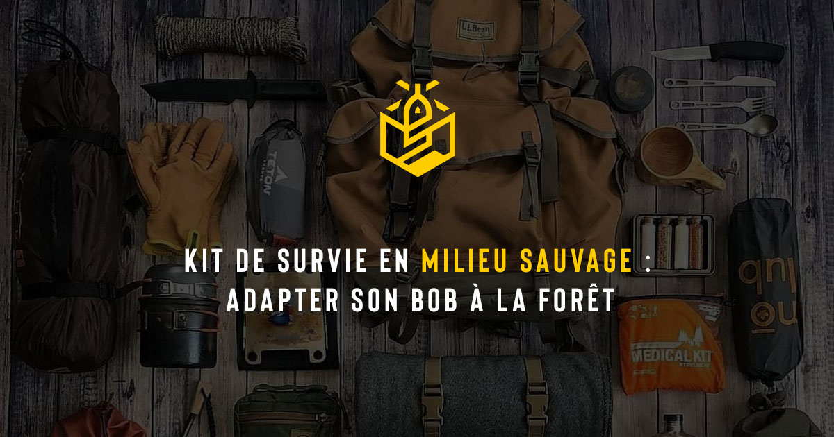 Kit de survie en milieu sauvage : adapter son BOB à la forêt