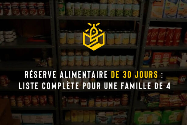 Réserve alimentaire de 30 jours : liste complète pour une famille de 4