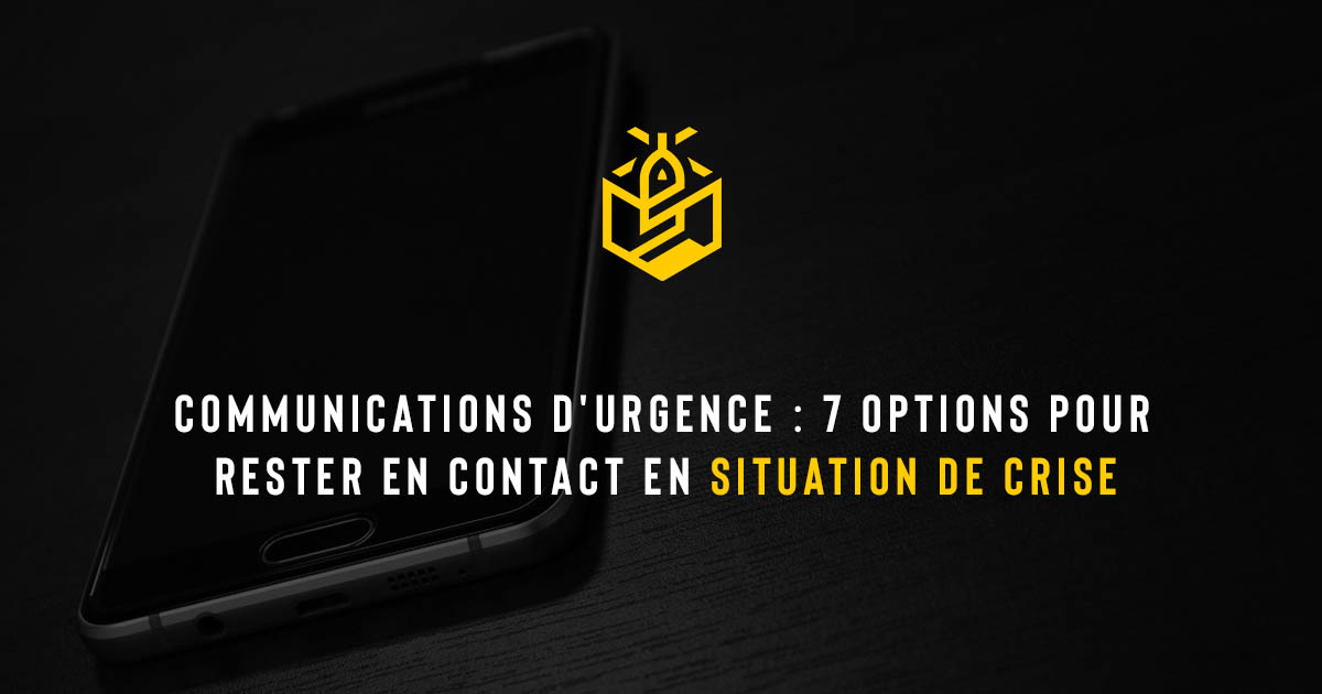 Communications d'urgence : 7 options pour rester en contact en situation de crise