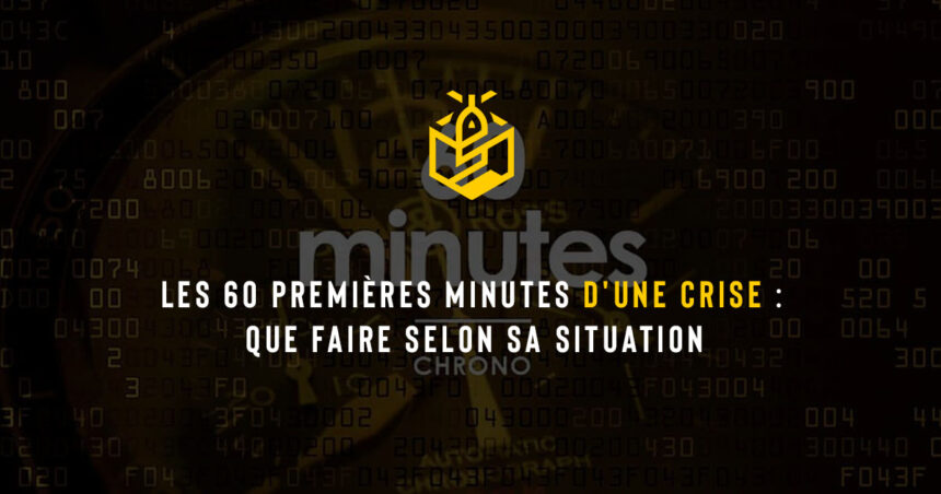 Les 60 premières minutes d'une crise : que faire selon sa situation