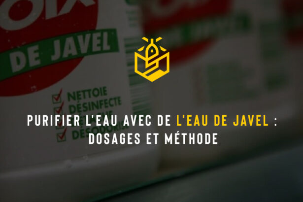 Purifier l'eau avec de l'eau de Javel : dosages et méthode