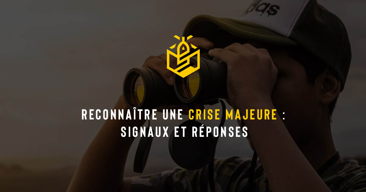 Reconnaître une crise majeure : signaux et réponses