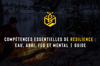 Compétences essentielles de résilience : Eau, abri, feu et mental | Guide