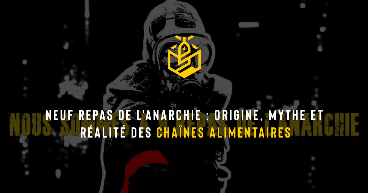 Neuf repas de l'anarchie : origine, mythe et réalité des chaînes alimentaires