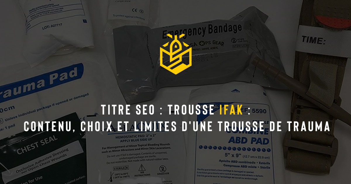 Trousse IFAK : contenu, choix et limites d'une trousse de trauma