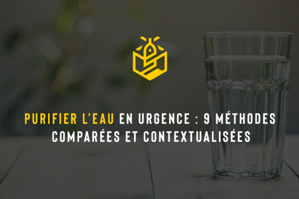 Purifier l'eau en urgence : 9 méthodes comparées et contextualisées