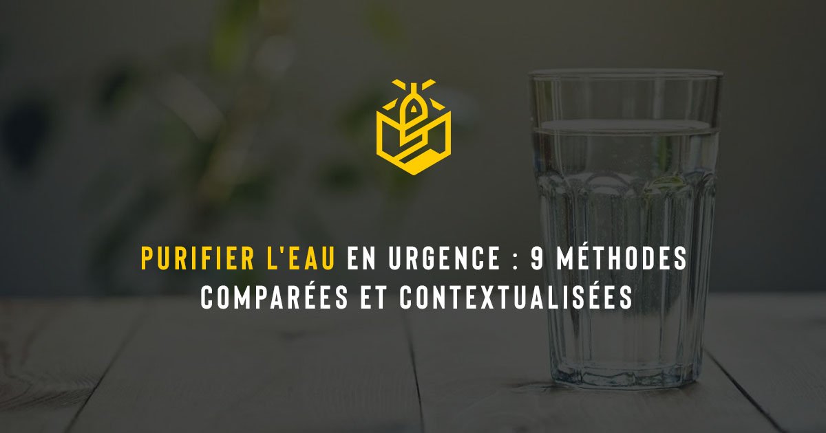 Purifier l'eau en urgence : 9 méthodes comparées et contextualisées