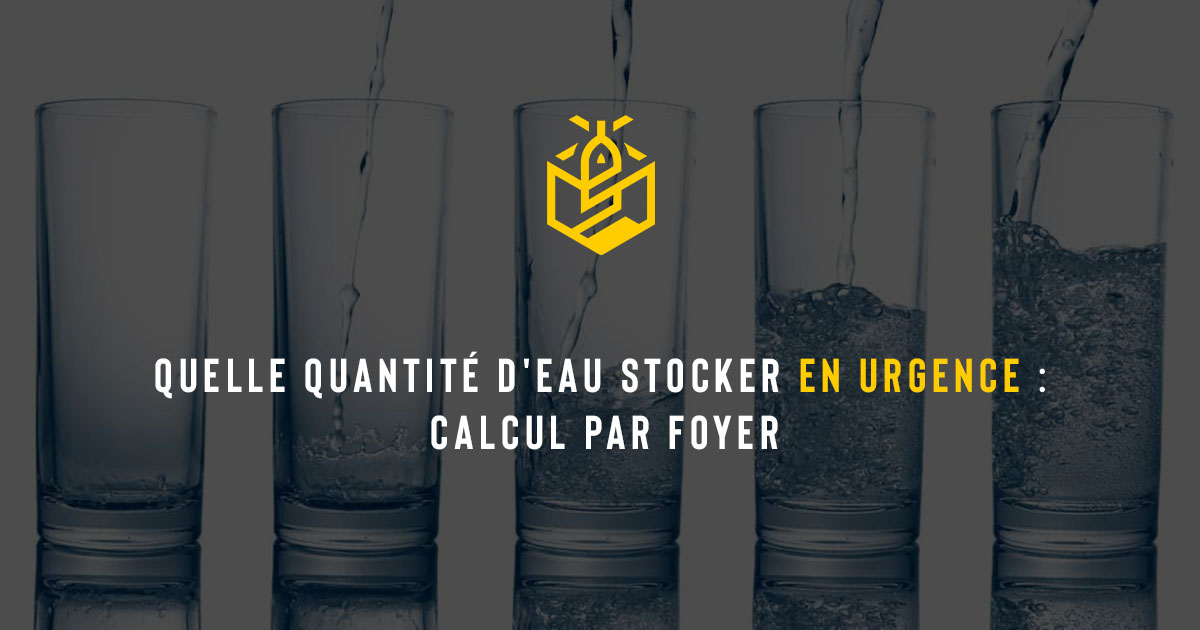 Quelle quantité d'eau stocker en urgence : calcul par foyer
