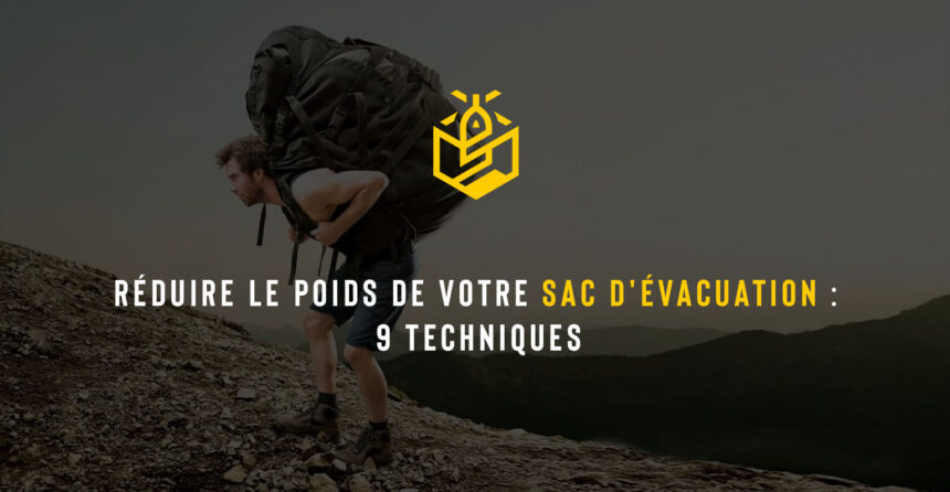 Réduire le poids de votre sac d'évacuation : 9 techniques