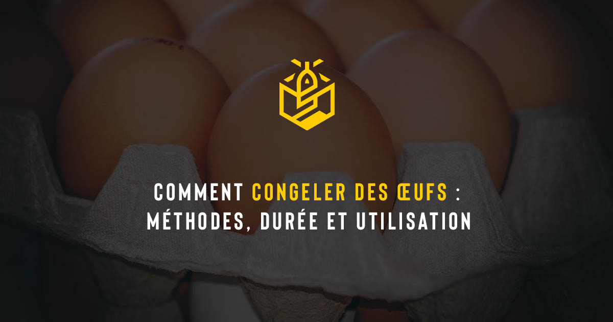 Comment congeler des œufs : méthodes, durée et utilisation