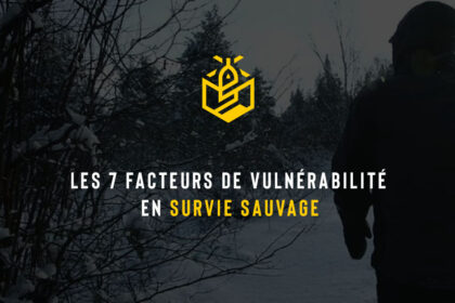 Les 7 facteurs de vulnérabilité en survie sauvage