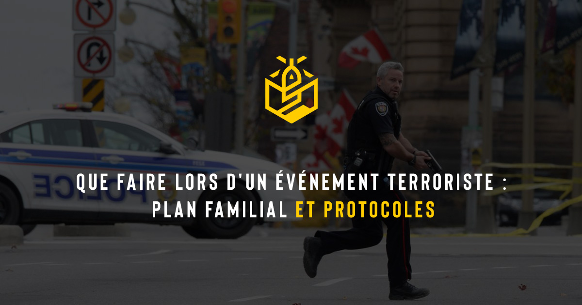 Que faire lors d'un événement terroriste : plan familial et protocoles