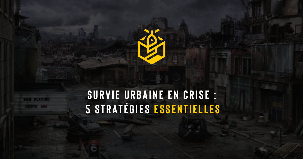 Survie urbaine en crise : 5 stratégies essentielles