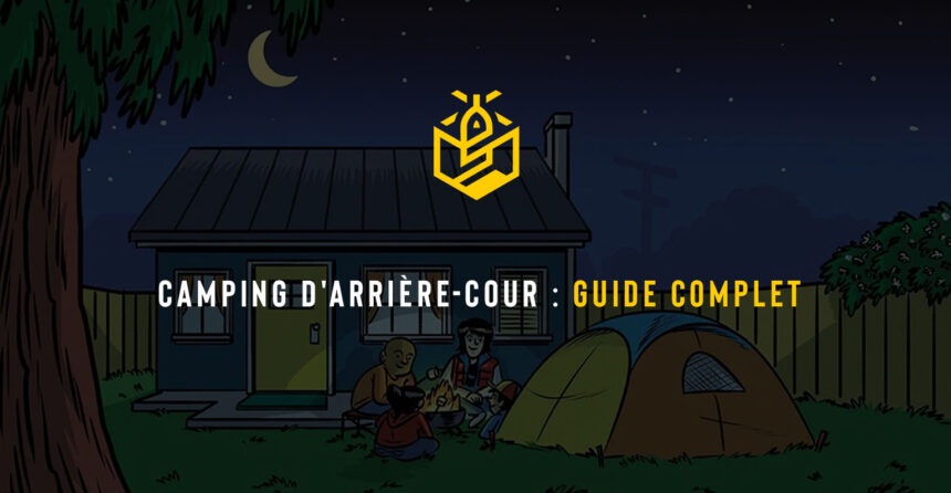 Camping d'arrière-cour - Guide complet