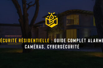 Sécurité résidentielle : Guide complet alarme, caméras, cybersécurité
