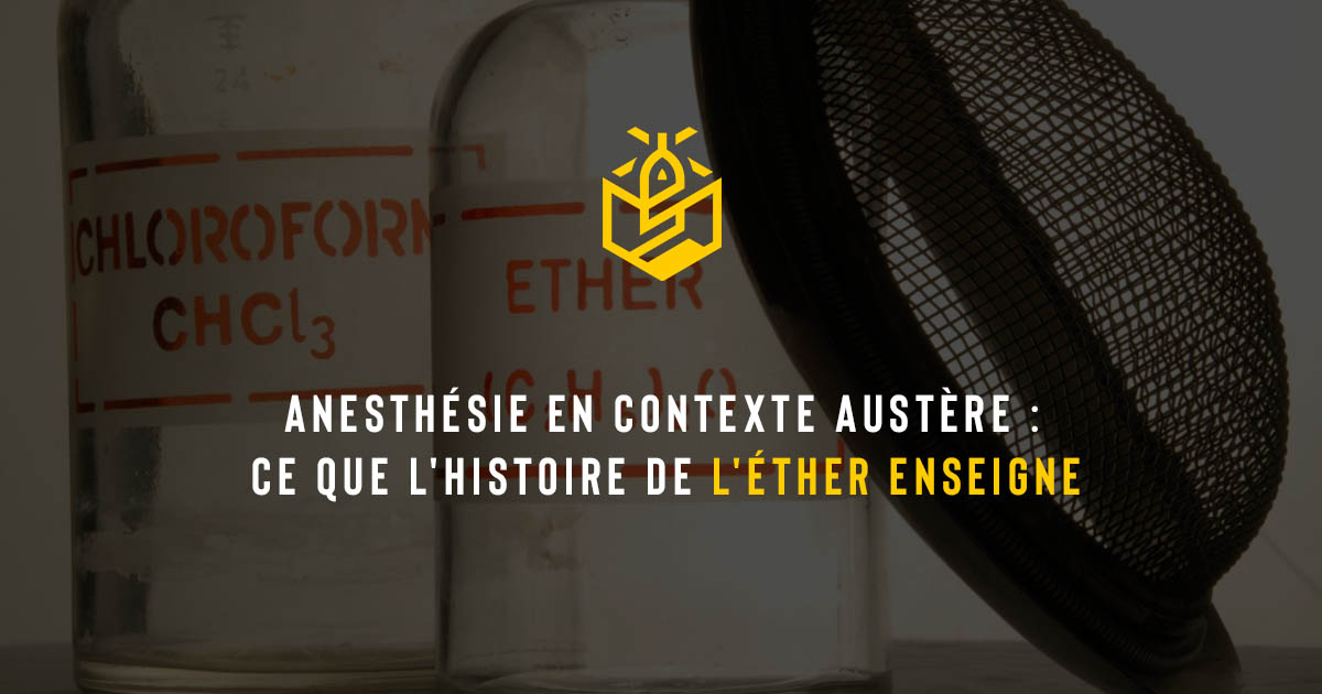 Anesthésie en contexte austère : ce que l'histoire de l'éther enseigne