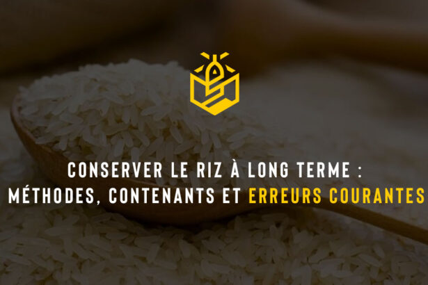 Conserver le riz à long terme : méthodes, contenants et erreurs courantes