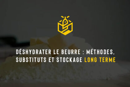 Déshydrater le beurre : méthodes, substituts et stockage long terme