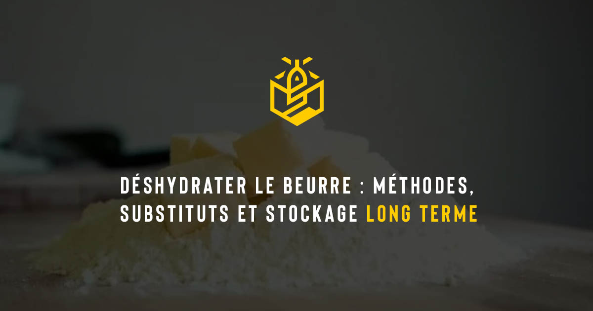 Déshydrater le beurre : méthodes, substituts et stockage long terme
