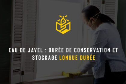 Eau de Javel : durée de conservation et stockage longue durée