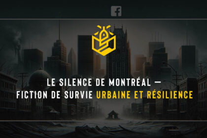 Le silence de Montréal — fiction de survie urbaine et résilience