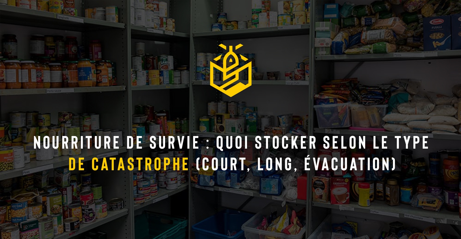 Nourriture de survie : quoi stocker selon le type de catastrophe (court, long, évacuation)