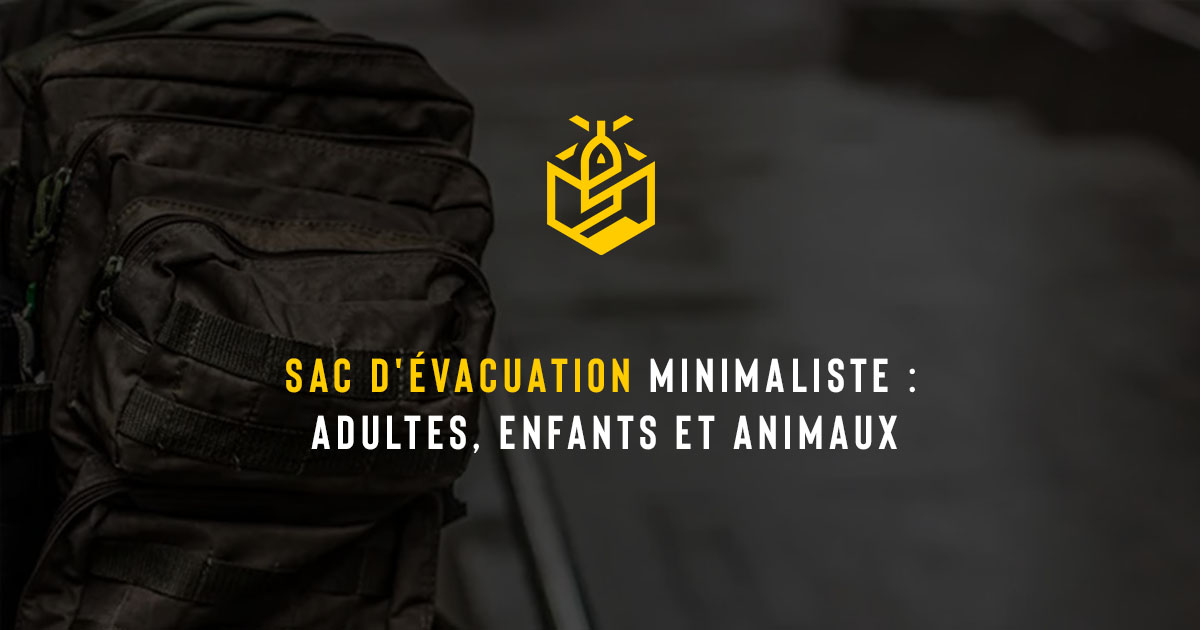 Sac d'évacuation minimaliste : adultes, enfants et animaux