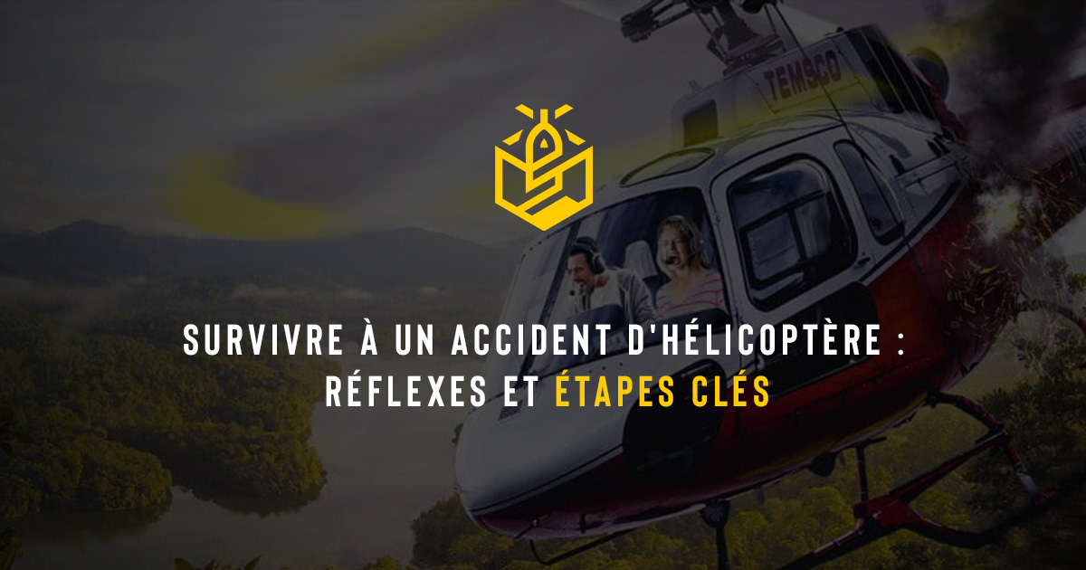 Survivre à un accident d'hélicoptère : réflexes et étapes clés