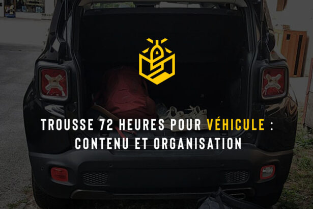 Trousse 72 heures pour véhicule : contenu et organisation
