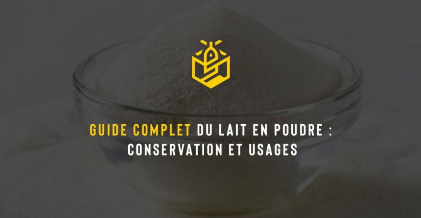 Guide complet du lait en poudre : conservation et usages