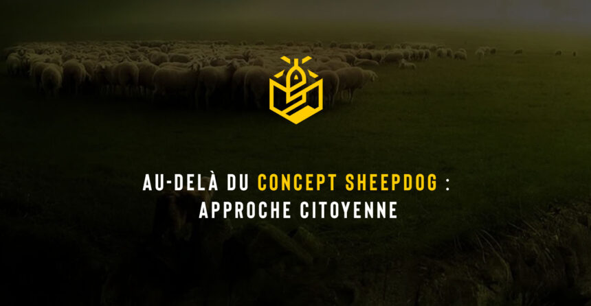 Au-delà du concept Sheepdog : approche citoyenne