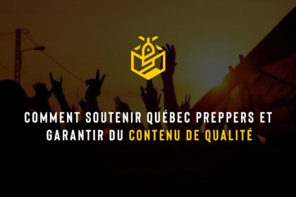 Comment soutenir Québec Preppers et garantir du contenu de qualité