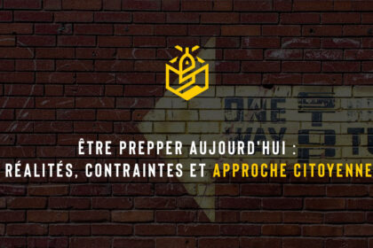 Être Prepper aujourd'hui : réalités, contraintes et approche citoyenne