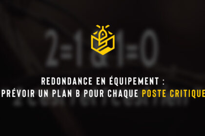 Redondance en équipement : prévoir un plan B pour chaque poste critique
