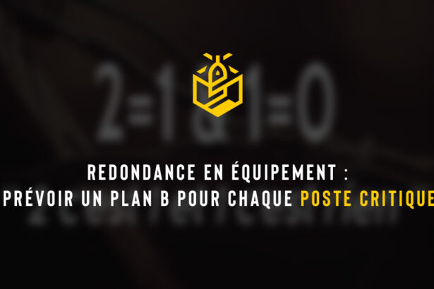 Redondance en équipement : prévoir un plan B pour chaque poste critique