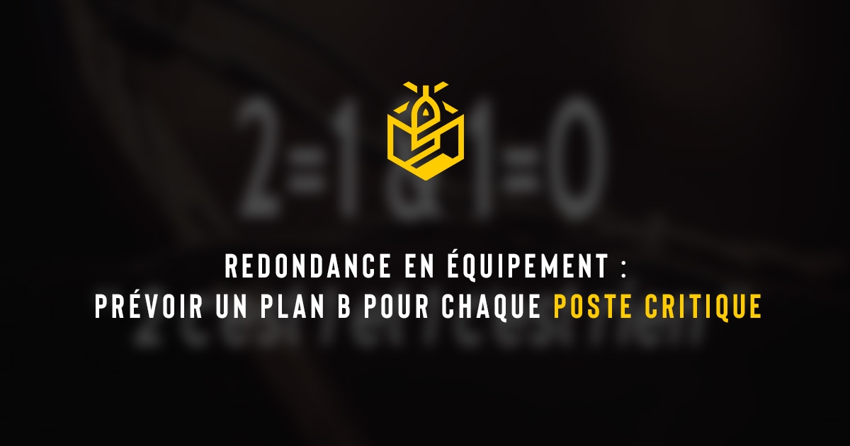 Redondance en équipement : prévoir un plan B pour chaque poste critique