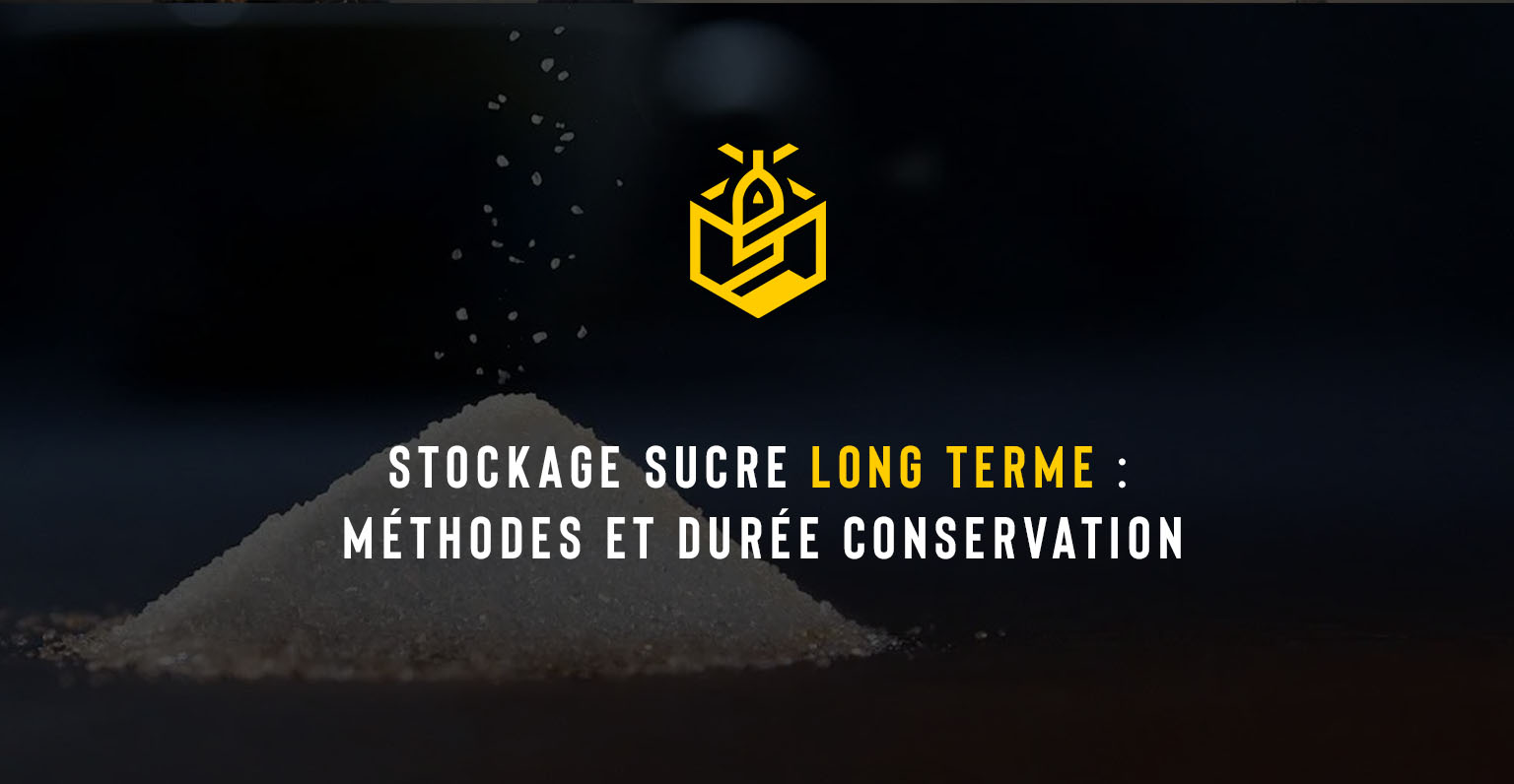 Stockage sucre long terme : méthodes et durée conservation