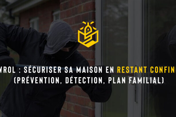 WROL : sécuriser sa maison en restant confiné (prévention, détection, plan familial)