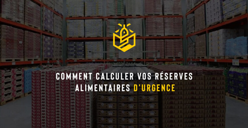Comment calculer vos réserves alimentaires d'urgence