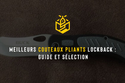 Meilleurs couteaux pliants lockback : guide et sélection